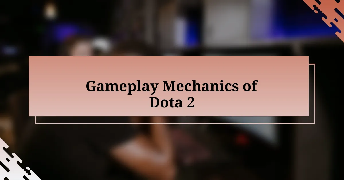 Gameplay Mechanics of Dota 2