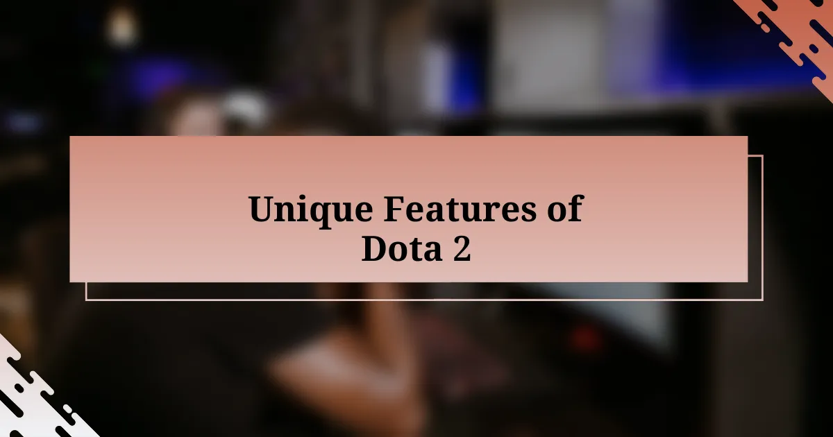 Unique Features of Dota 2