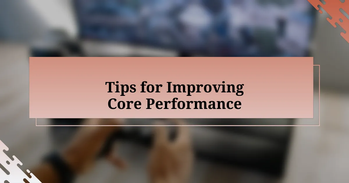 Tips for Improving Core Performance